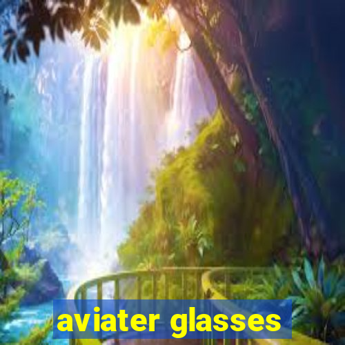 aviater glasses